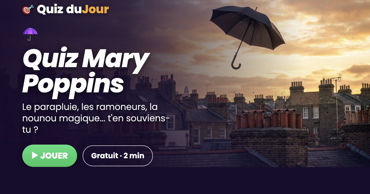 Quiz Mary Poppins : te souviens-tu de tout de la nounou la plus magique du cinéma ?