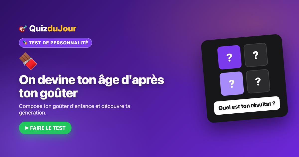 Compose ton goûter d'enfance, on devinera ton âge