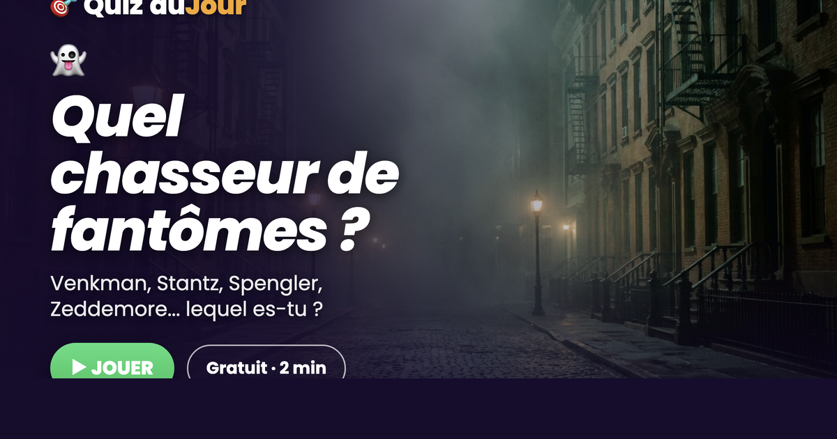 Quel chasseur de fantômes es-tu ?