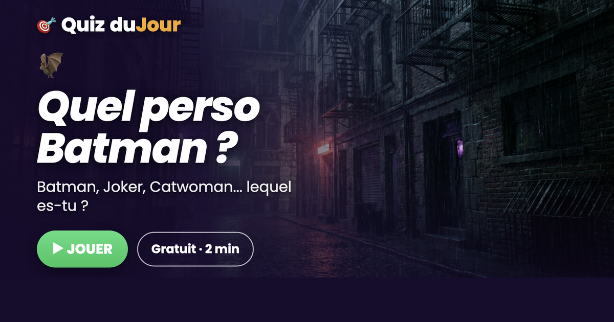 Quel personnage de Batman es-tu ?