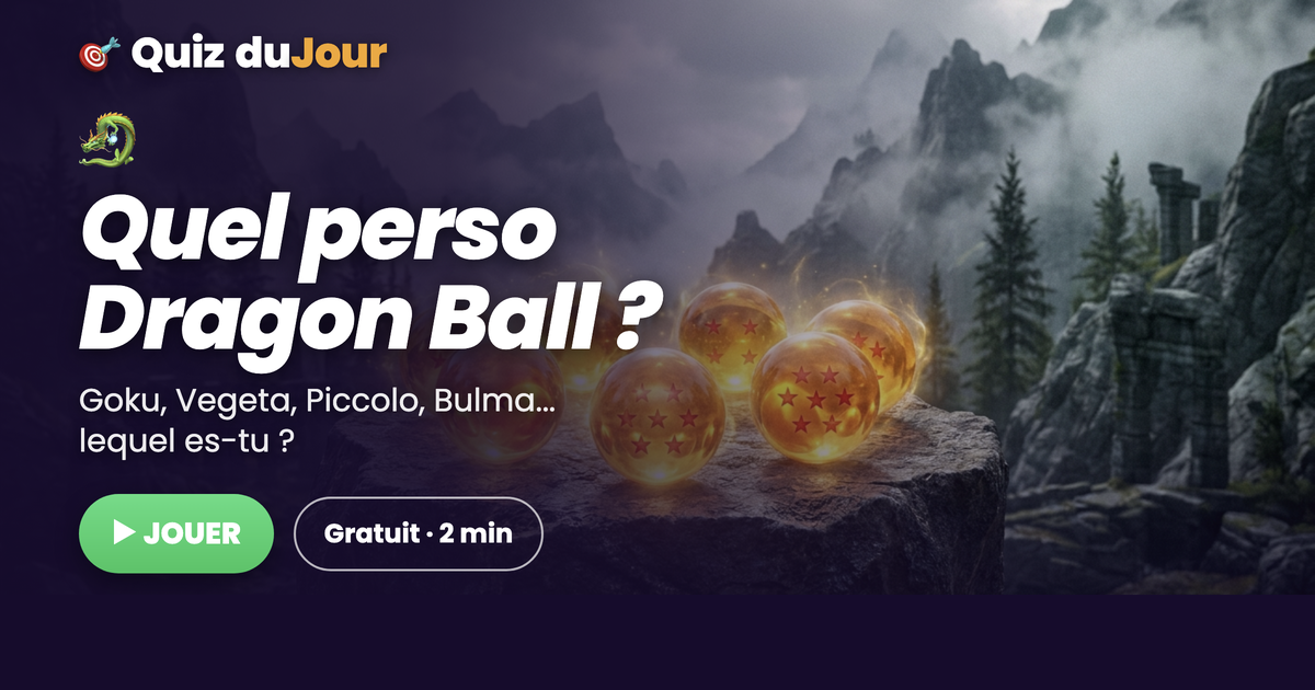 Quel personnage de Dragon Ball es-tu ?