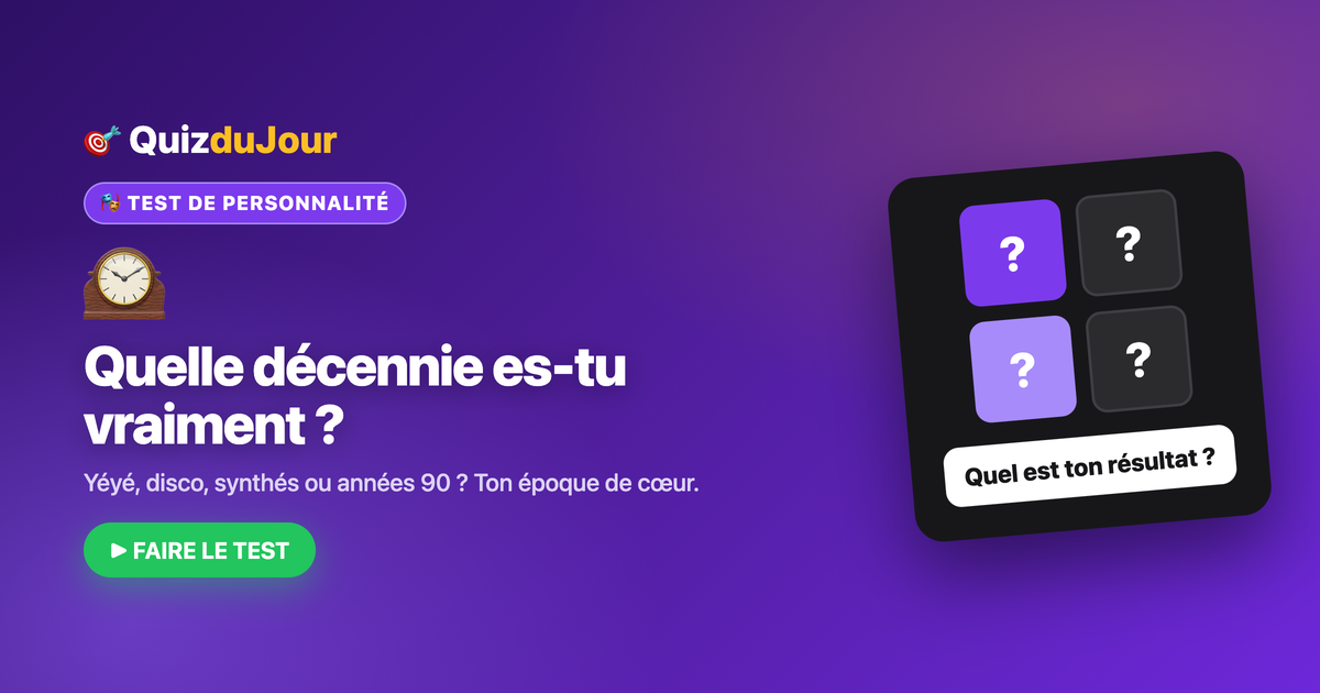 Quelle décennie es-tu vraiment ?