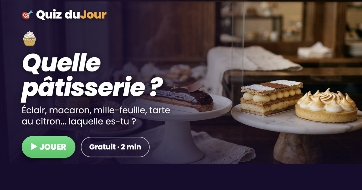 Quelle pâtisserie es-tu ?