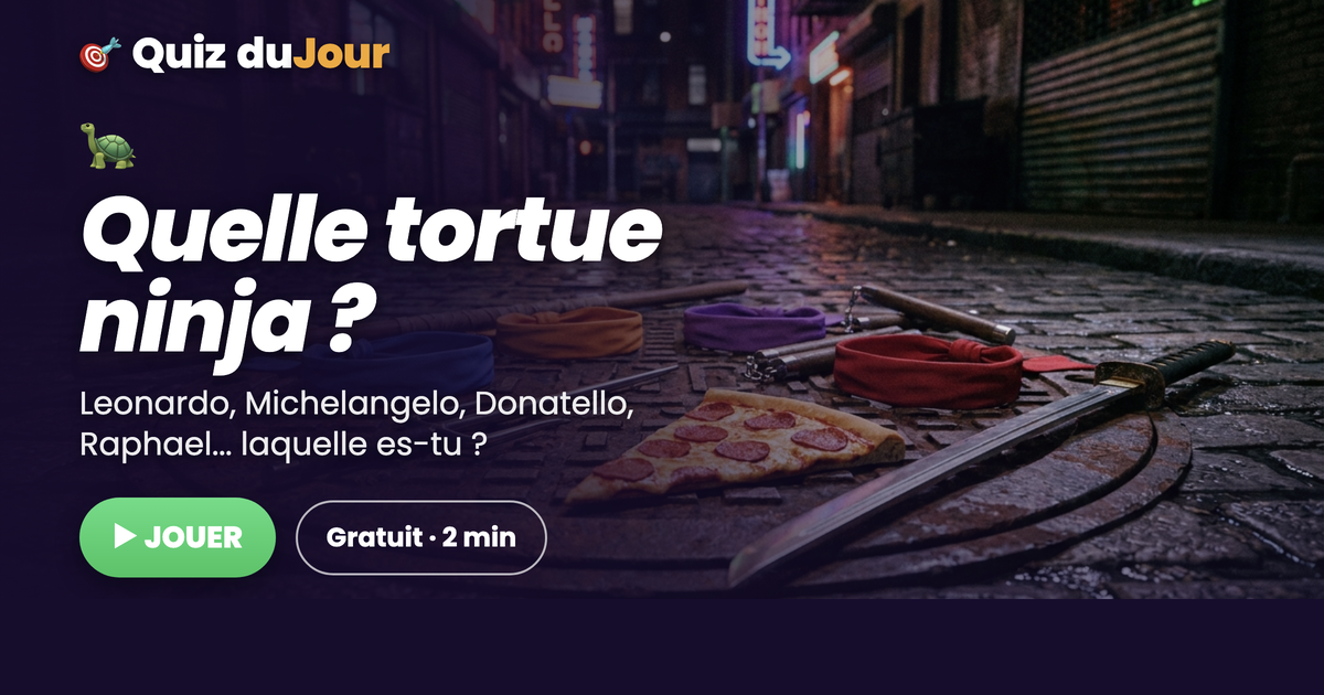 Quelle Tortue Ninja es-tu ?